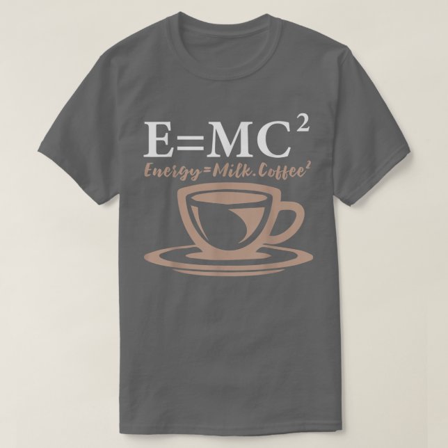Energy Equals Mjölk Coffee E= MC2 SCIENCE T Shirt (Design framsida)
