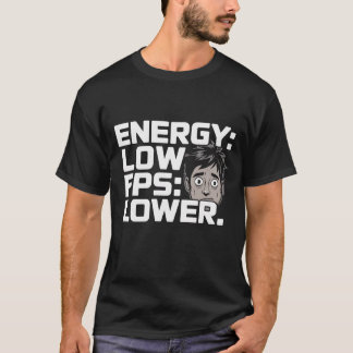 Energy Låg FPS Lägre T-Shirt | Gamer Humor Minimal
