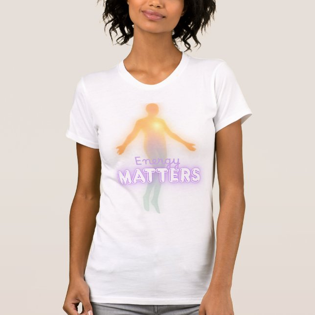 Energy Matters Affirmation T-Shirt (Framsida)