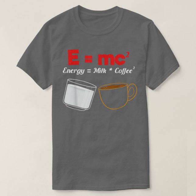 Energy Mjölk Coffee Science Physics Pun 508 T Shirt (Design framsida)