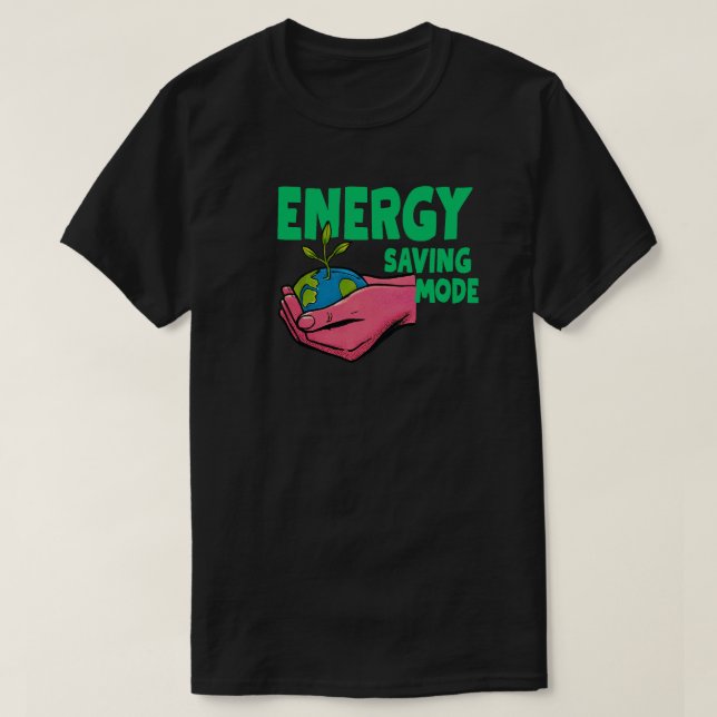 Energy Saving Mode for Mindful Living and Relaxed  T Shirt (Design framsida)