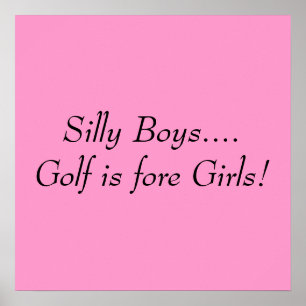 Enfaldiga pojkar….,Golf är främre flickor! Poster