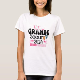 Enfant Future Grande Soeur 2024 en Cours Annonce T Shirt