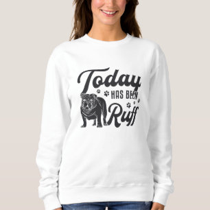 Engelsk bulldog i dag har varit Ruff Hund Funny T Shirt