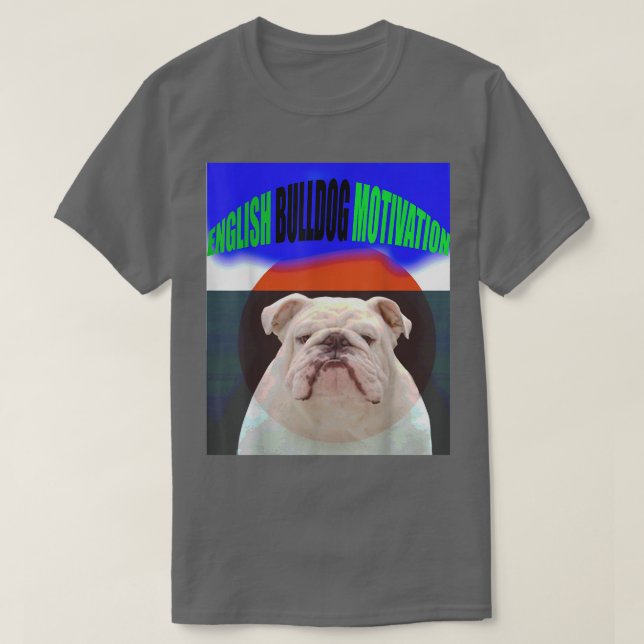 Engelsk Bulldog Motivation T Shirt (Design framsida)