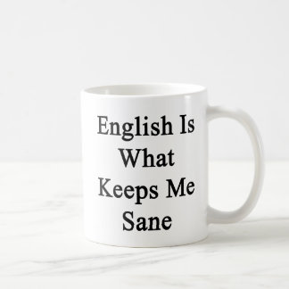 Engelska är vad håller mig förnuftig kaffemugg