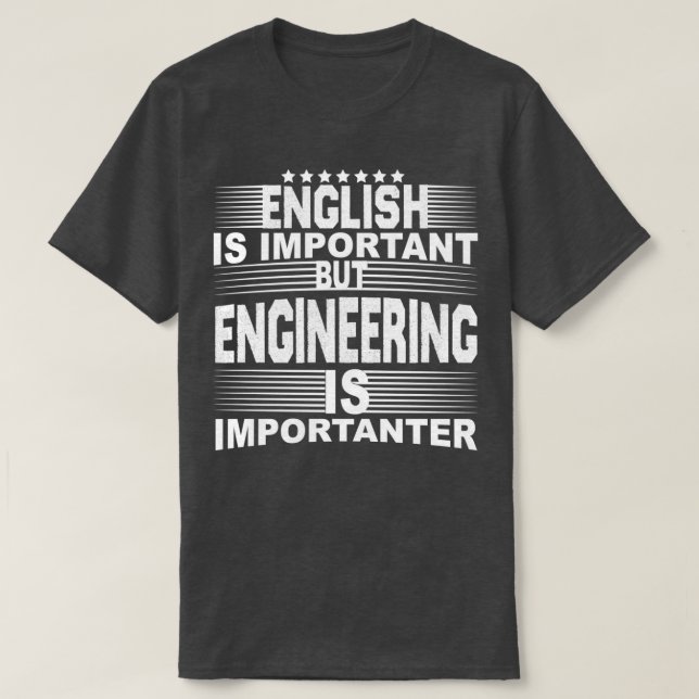 Engelska är viktigt, men ENGINEERING är viktigt T Shirt (Design framsida)