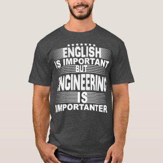 Engelska är viktigt, men ENGINEERING är viktigt T Shirt