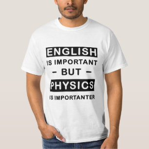 Engelska är viktigt, men fysik är viktigt t shirt