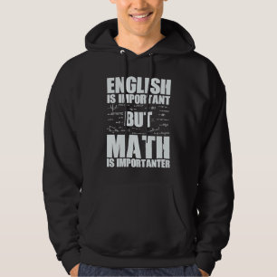 Engelska är viktigt men matematik är Viktigare Mat Hoodie