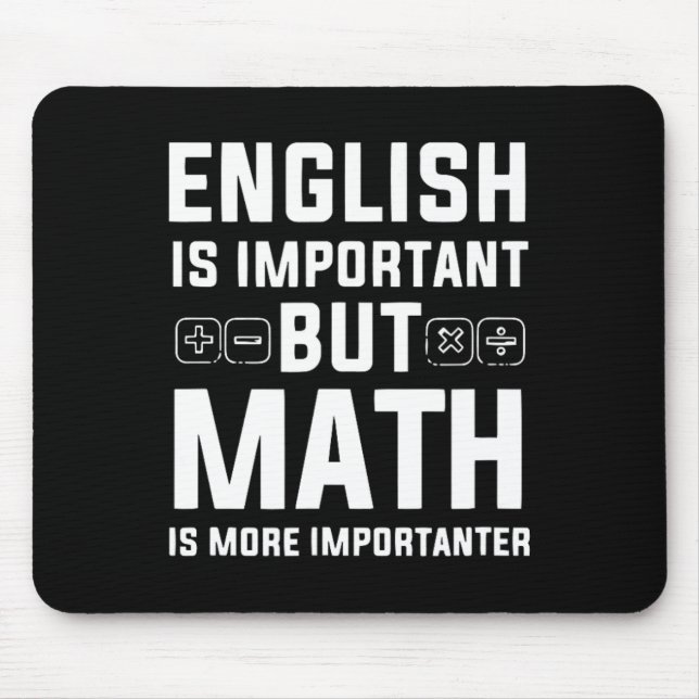 Engelska är viktigt, men matematik är viktigare musmatta (Framsidan)