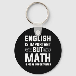 Engelska är viktigt, men matematik är viktigare nyckelring