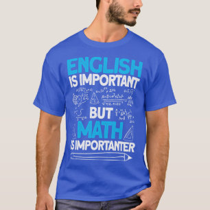 Engelska är viktigt, men matematik är viktigt 3 t shirt