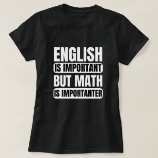 Engelska är viktigt men matematik är viktigt t shirt