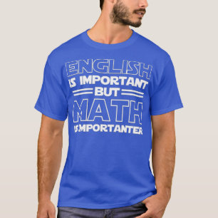 Engelska är viktigt, men Math är betydelsefull för T Shirt