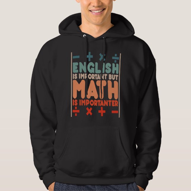 Engelska är viktigt, men Math är Importanter Math Hoodie (Framsida)