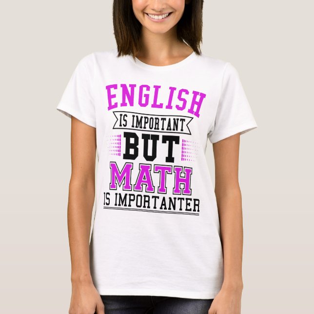 Engelska är viktigt, men Math är Importanter Pun T-shirt (Framsida)