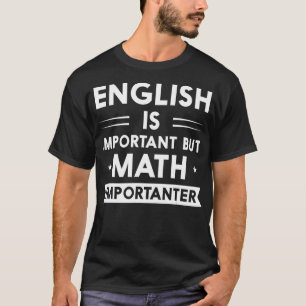 Engelska är viktigt, men Math är Importanter T Shirt