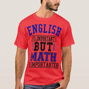 Engelska är viktigt, men Math är viktig 53 T Shirt