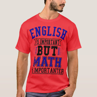 Engelska är viktigt, men Math är viktig 53 T Shirt