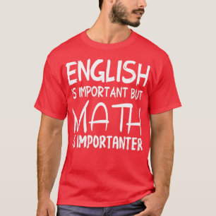 Engelska är viktigt, men Math är viktig gåva T Shirt