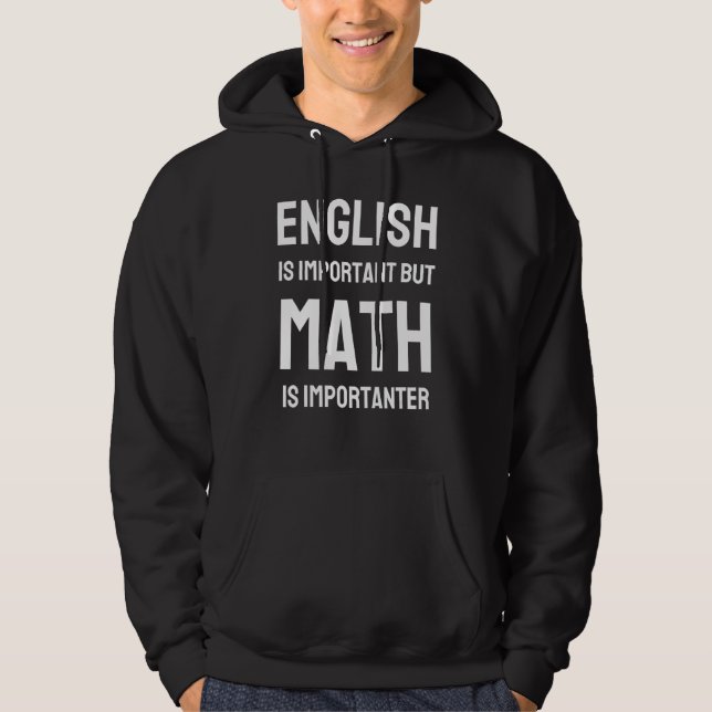 Engelska är viktigt, men Math är viktig matematik Hoodie (Framsida)