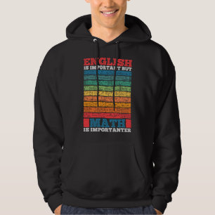Engelska är viktigt, men Math är viktig matematik Hoodie