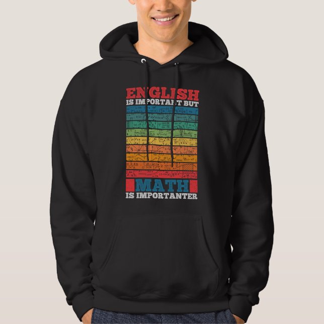 Engelska är viktigt, men Math är viktig matematik Hoodie (Framsida)
