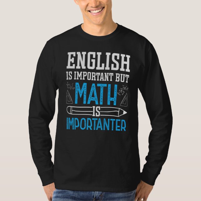 Engelska är viktigt, men Math är viktig matematik T Shirt (Framsida)