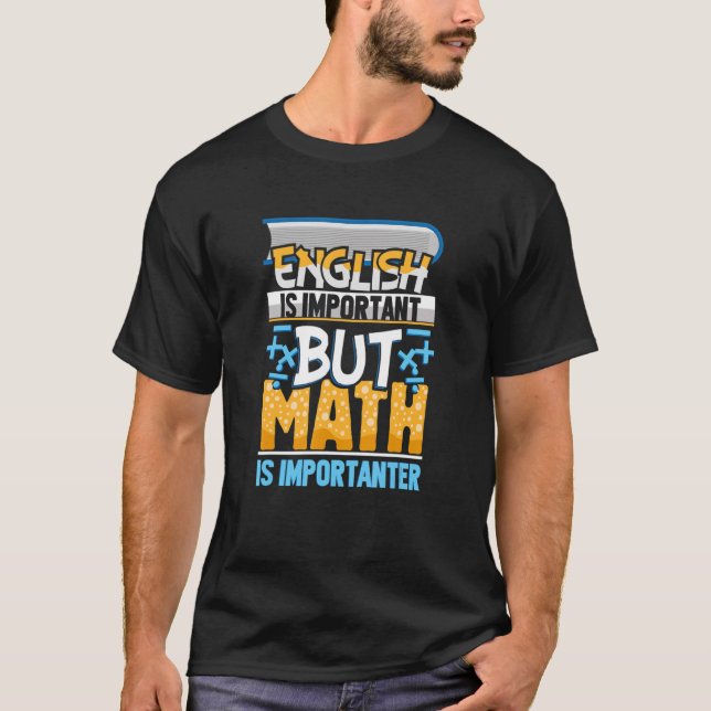 Engelska är viktigt, men Math är viktig matematik T Shirt (Framsida)