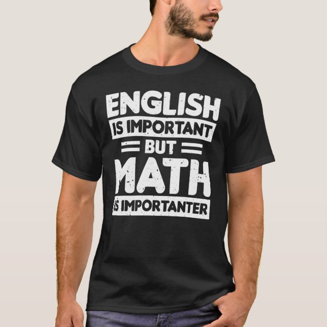 Engelska är viktigt, men Math är viktig matematik T Shirt (Framsida)