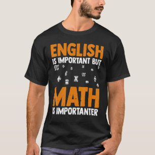 Engelska är viktigt, men Math är viktig Mathe T Shirt