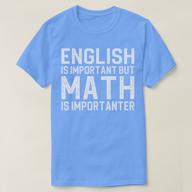 Engelska är viktigt, men math är viktig t shirt (Design framsida)