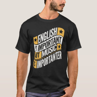 Engelska är viktigt, men musik är viktig t shirt