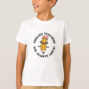 Engelska lärare är alltid en Skriva-stilpenna. T Shirt