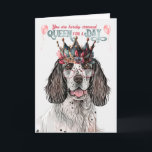 Engelska Setter Queen for a Day Funny Birthday Kort<br><div class="desc">Hennes framträdande,  en berömvärd engelsk Setter i ett leafy och feminin krona,  önskemål är födelsedagsgalgen en dag som passar en drottning när du skickar det här fånigets födelsedagskort.</div>