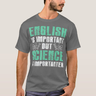 Engelska studenter är viktigt, men vetenskap är vi t shirt