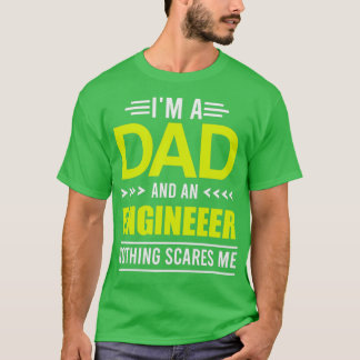 Engineer Day Im a Dad and an Engineer Funny Gift T Shirt