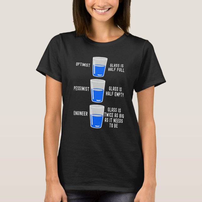 Engineer Glass Half Full Half Empty  Engineering Q T Shirt (Framsida)