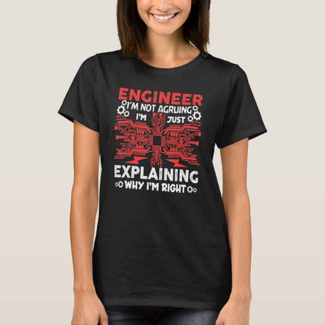 Engineer I'm Not Arguing Electrical Engineering T Shirt (Framsida)