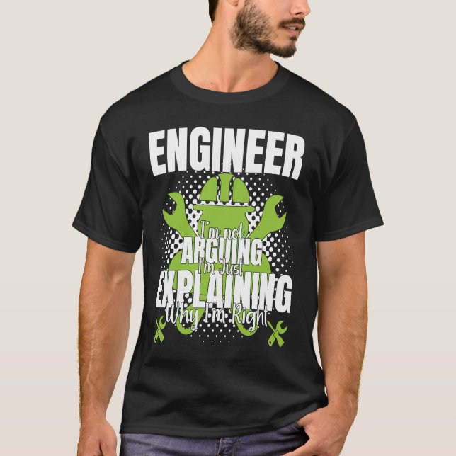 Engineer I'm Not Arguing  Engineering Quote Engine T Shirt (Framsida)