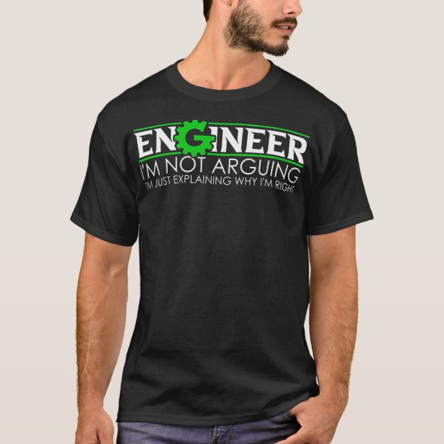 Engineer I'm Not Arguing Engineering Quote T Shirt (Framsida)