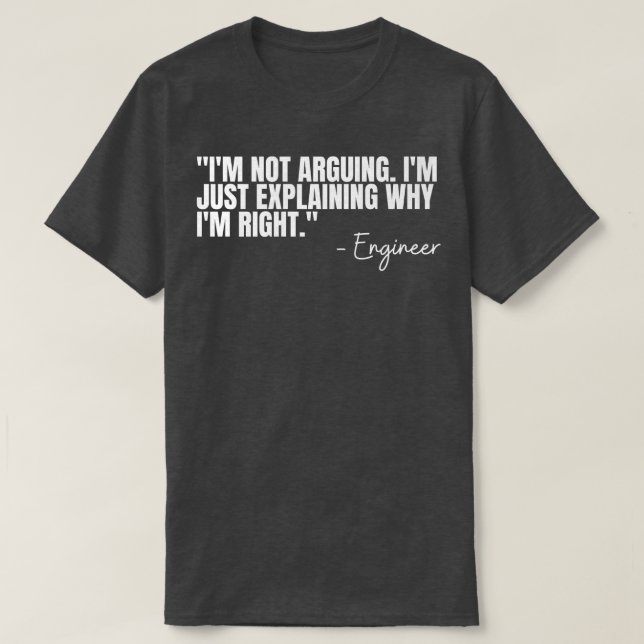 Engineer Im Not Arguing Funny Engineering Quote En T Shirt (Design framsida)