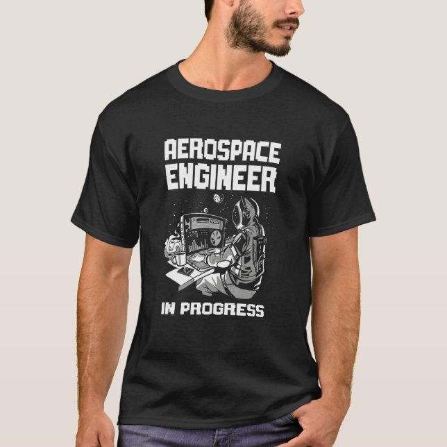Engineer in Progress Engineering Future Aerospace  T Shirt (Framsida)