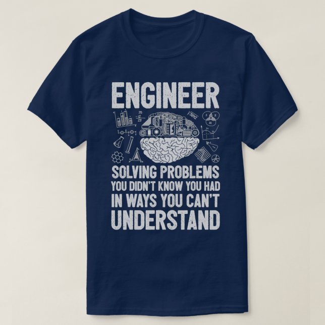 Engineer Solving Problems You Didnt Know You Had I T Shirt (Design framsida)