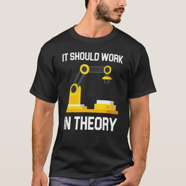 Engineering Robotics It Should Work In Theory Robo T Shirt (Framsida)