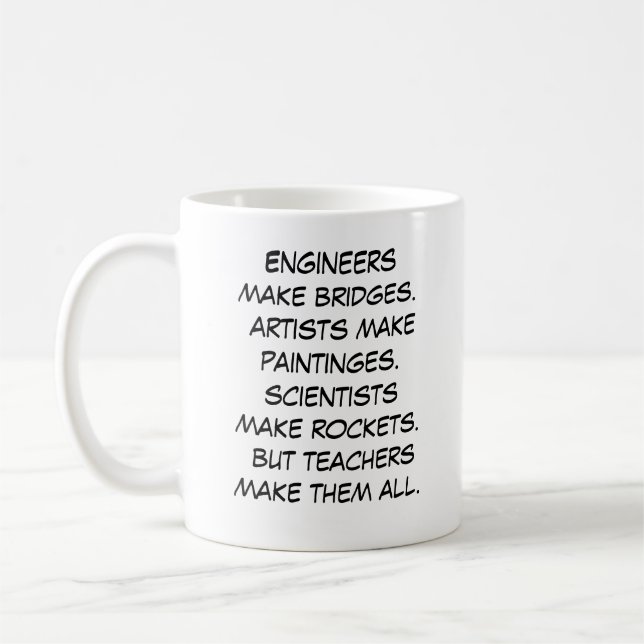 Engineers make bridges.  artists make paintinges.  kaffemugg (Vänster)