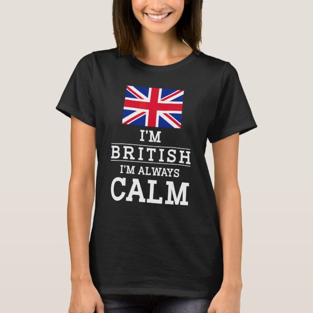 England Im Britsh Im Always Lugn Brite T Shirt (Framsida)