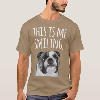 English Bulldog Funny  This is Me Smiling  T Shirt