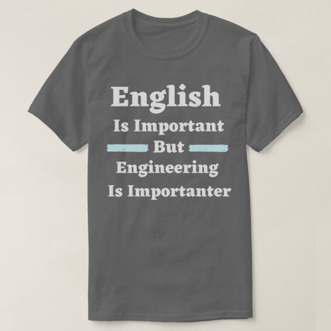 English Is Important But Engineering Is Importante T Shirt (Design framsida)